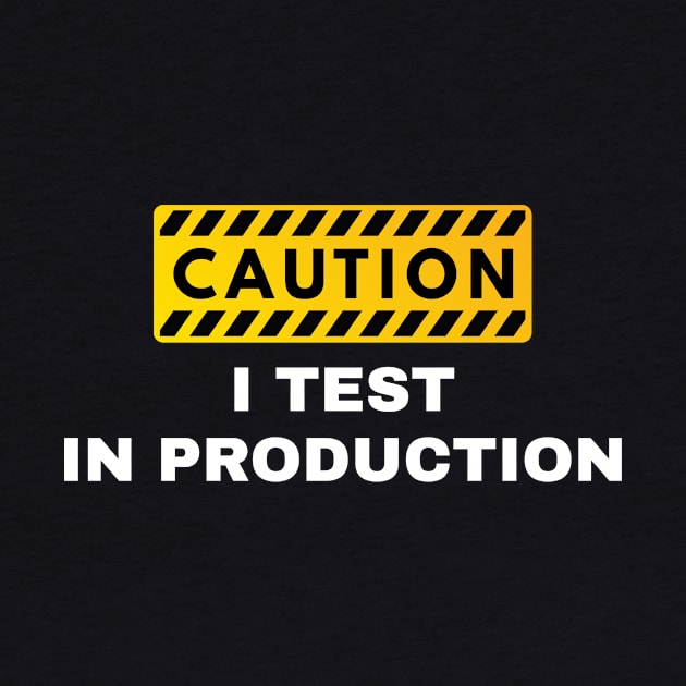 Caution I Test In Production IT Developer Fun Gift by JeZeDe